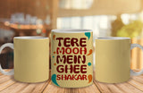 Tere Mooh Me Ghee Shakar Ceramic Mug, 350 Ml