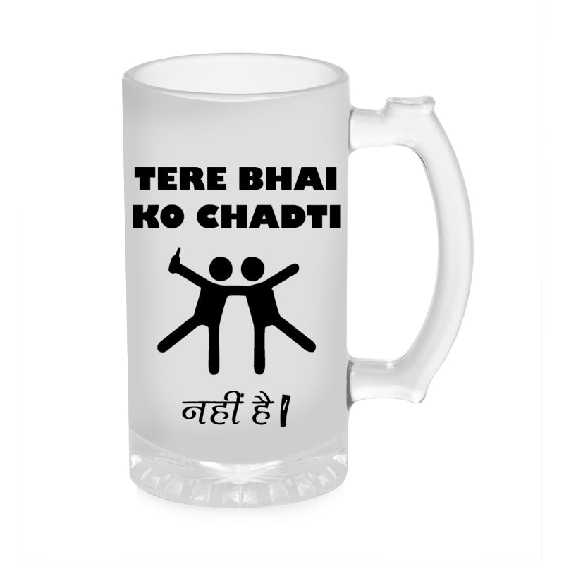 Tere Bhai Ko Chadti Nahi Hai Beer Mug 1000ML